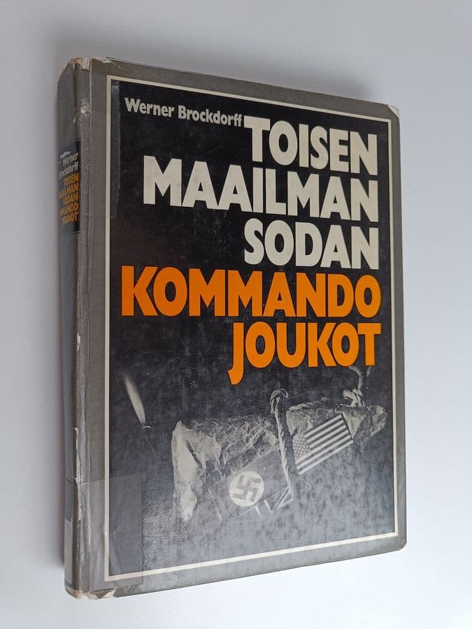 Werner Brockdorff : Toisen maailmansodan kommandojoukot : brandenburgilaisten, englantilaisten commandsien ja SAS-yksiköiden, amerikkalaisten ...