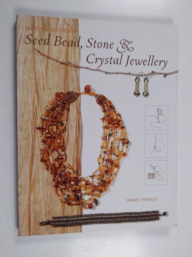 Tammy Powley : Making designer seed bead, stone and crystal jewellery