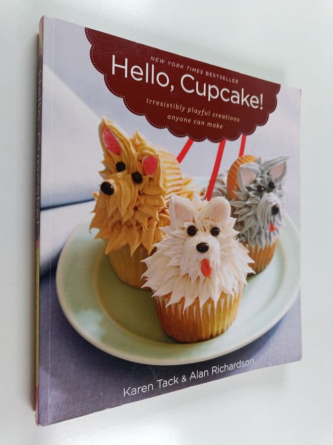 Karen Tack : Hello, Cupcake! - Irresistibly playful creations anyone can make