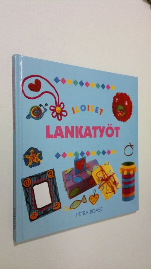 Petra Boase : Iloiset lankatyöt