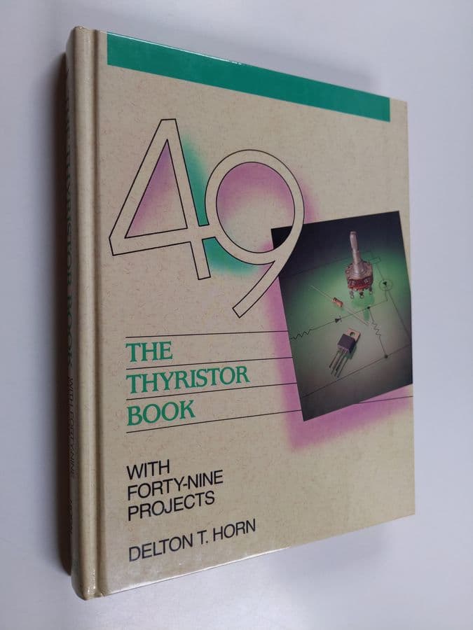 Delton T. Horn : The Thyristor Book--with 49 Projects