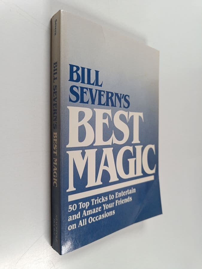 Bill Severn : Bill Severn's Best Magic - 50 Top Tricks to Entertain and Amaze Your Friends on All Occasions