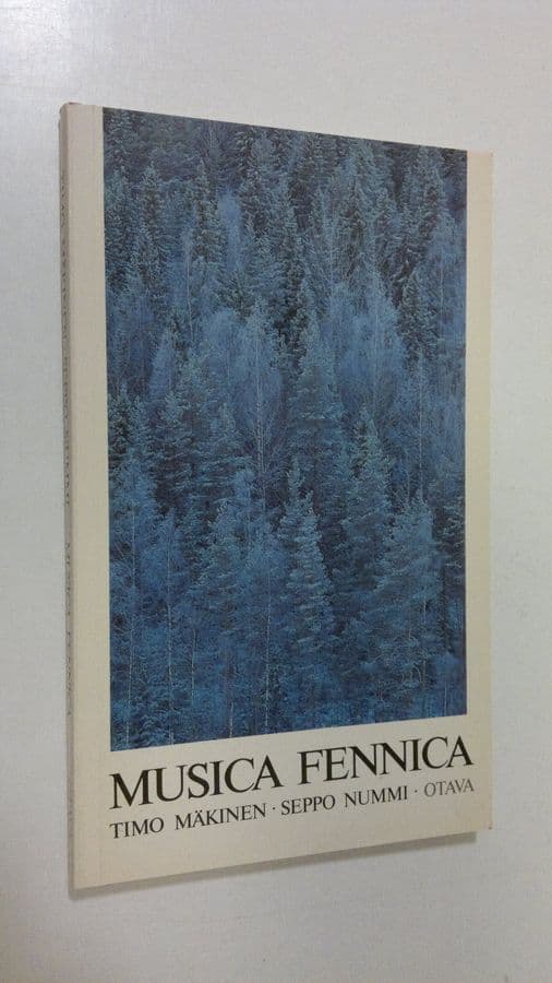 Timo Mäkinen : Musica Fennica : an outline of music in Finland
