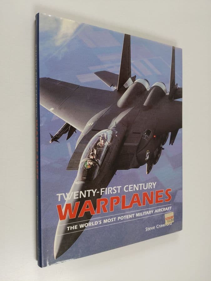 Steve Crawford : Twenty-first Century Warplanes - The World's Most Potent Military Aircraft