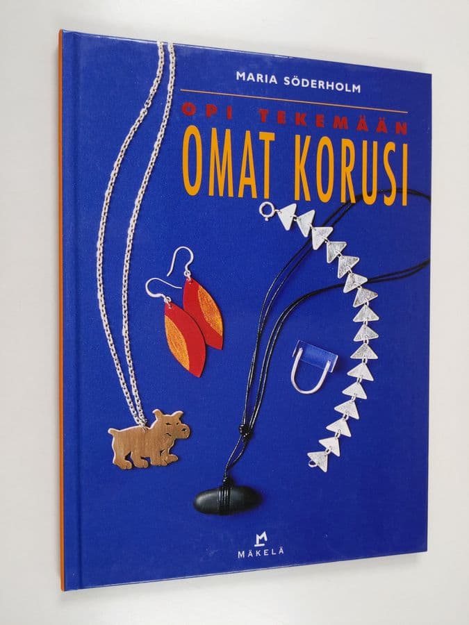 Maria Söderholm : Opi tekemään omat korusi