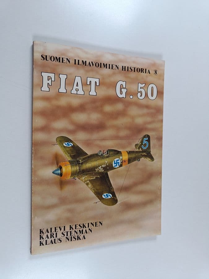 Kalevi Keskinen : Suomen ilmavoimien historia 8 : Fiat G 50