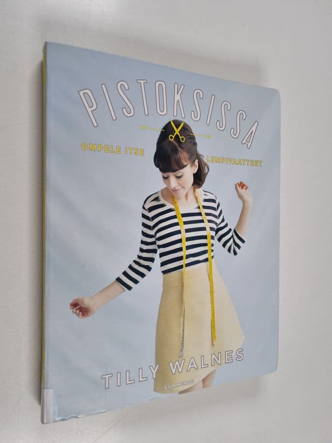 Tilly Walnes : Pistoksissa : Ompele itse lempivaatteet